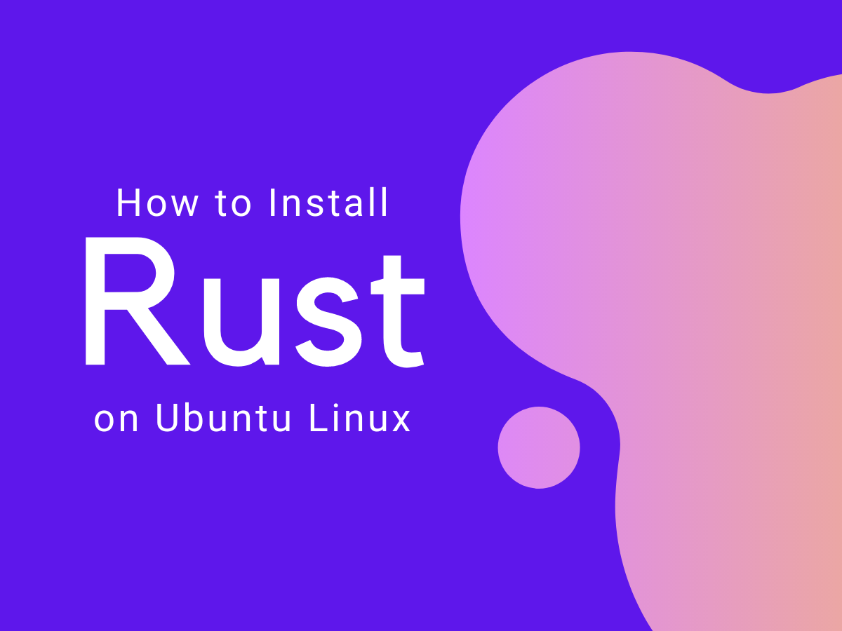 How to Install Rust on Ubuntu 22.4